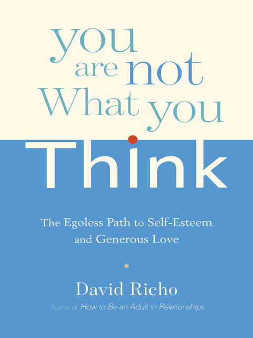 Title details for You Are Not What You Think by David Richo - Wait list